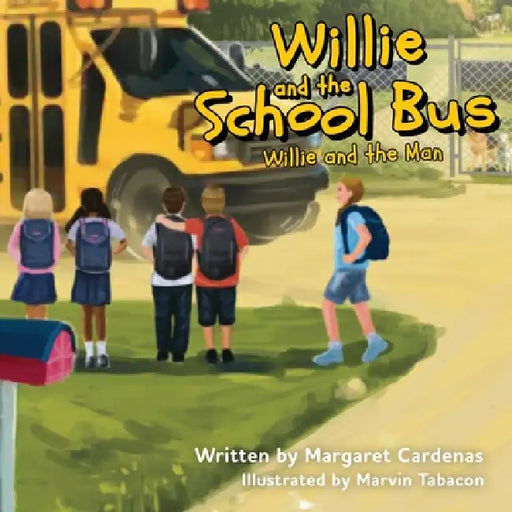 Willie and the School Bus: Willie and the Man by Margaret Cardenas, Marvin Tabacon