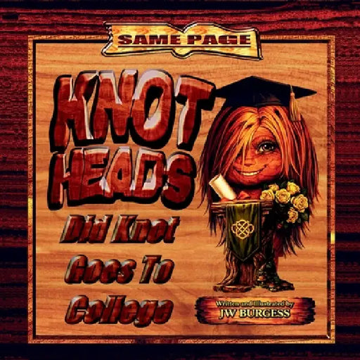 Knot Heads: Did Knot Goes To College by Jw Burgess