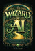 The Wizard of AI: Master of Levers: AI Consciousness and Human Control by Justin Ryan