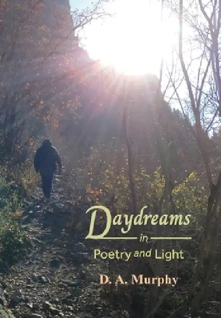 Daydreams In Poetry and Light by D. A. Murphy, Jared Murphy