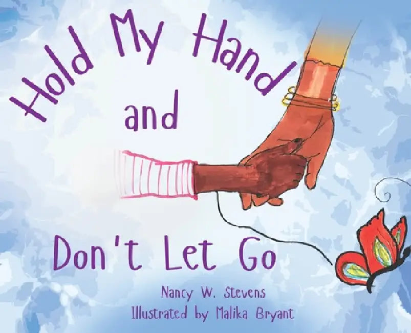 Hold My Hand and Don't Let Go by Nancy W. Stevens