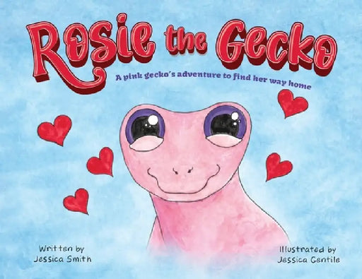 Rosie the Gecko: A Pink Gecko's Adventure to Find Her Way Home by Jessica Smith, Jessica Gentile