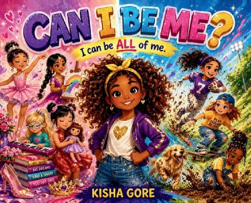 Can I Be Me? by Kisha Gore