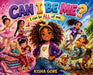 Can I Be Me? by Kisha Gore