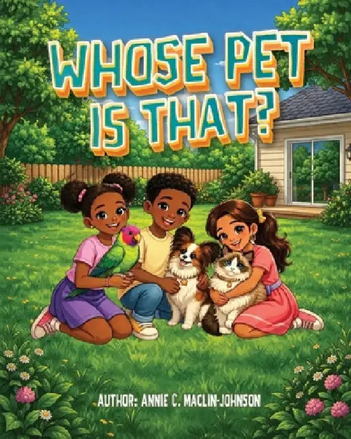 Whose Pet Is That? by Annie C. Maclin-Johnson