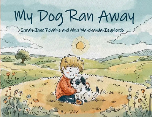 My Dog Ran Away by Sarah-Jane Robbins, Aina Manchanda-Izquierdo