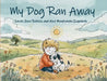 My Dog Ran Away by Sarah-Jane Robbins, Aina Manchanda-Izquierdo