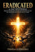 Eradicated: Finding Freedom from the Past: Breaking Chains of Addiction and Sin One Link at a Time by Teresa Dawn Guerrero