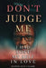 Don't Judge Me, I Had Lost Myself In Love by Martha Jean Vallier