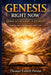 Genesis Right Now Living in the Light of Eternity by Thomas Everett Person