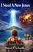 I Need A New Jesus by Brian P. Schaeffer