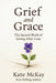 Grief and Grace: The Sacred Work of Living After Loss by Kate McKay
