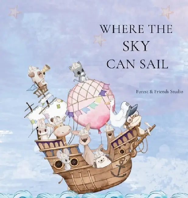 Where the Sky can Sail by Forest &. Friends Studio