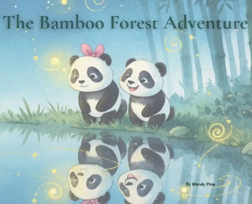 The Bamboo Forest Adventures: A Story of Courage, Curiosity, and Friendship by Wendy Pine