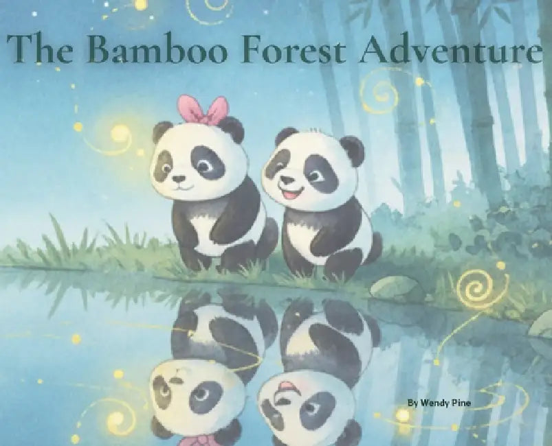 The Bamboo Forest Adventures: A Story of Courage, Curiosity, and Friendship by Wendy Pine