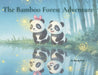 The Bamboo Forest Adventures: A Story of Courage, Curiosity, and Friendship by Wendy Pine