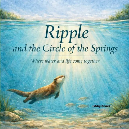 Ripple and the Circle of the Springs by Libby Grace