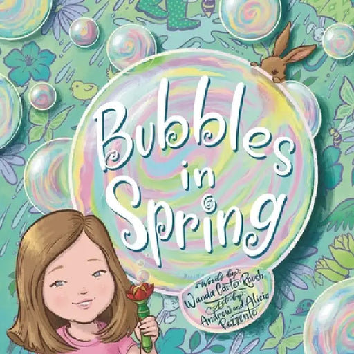 Bubbles in Spring by Alicia Pezzente, Andrew Pezzente, Wanda Carter Roush