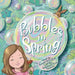 Bubbles in Spring by Alicia Pezzente, Andrew Pezzente, Wanda Carter Roush