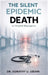 THE SILENT EPIDEMIC Death by Dorathy U. Ubiam