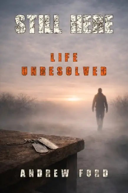 Still Here: Life Unresolved by Andrew Ford
