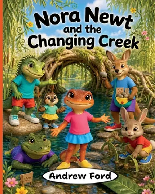Nora Newt and the Changing Creek by Andrew Ford