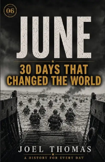 Nomical History June: The Longest Days and the Shortest Fuses by Joel Thomas