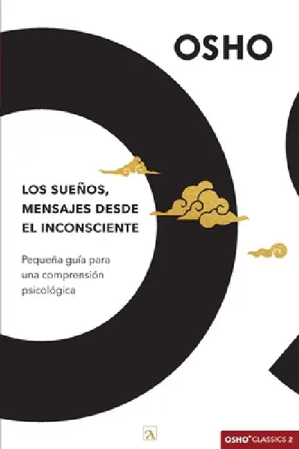 Los sueños, mensajes desde el inconsciente: Pequeña guía para una comprensión psicológica by Osho, Yeana Gonzalez