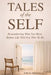 TALES of the SELF: Remembering Who You Were Before Life Told You Who to Be by Jorge Armenteros