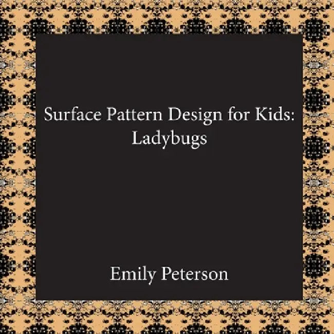 Surface Pattern Design for Kids: Ladybugs by Emily Peterson, Emily Peterson