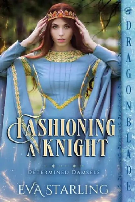 Fashioning a Knight: A Medieval Historical Romance by Eva Starling