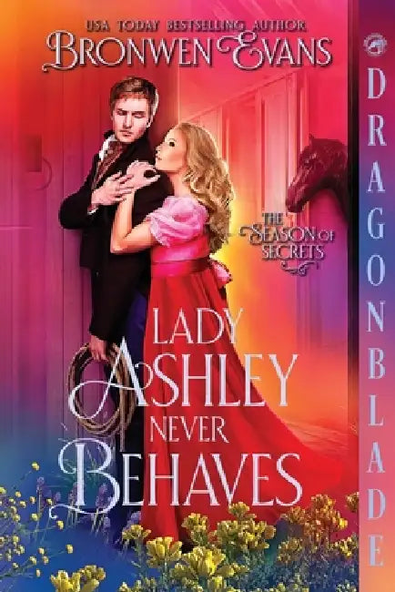 Lady Ashley Never Behaves: A Regency Historical Romance by Bronwen Evans