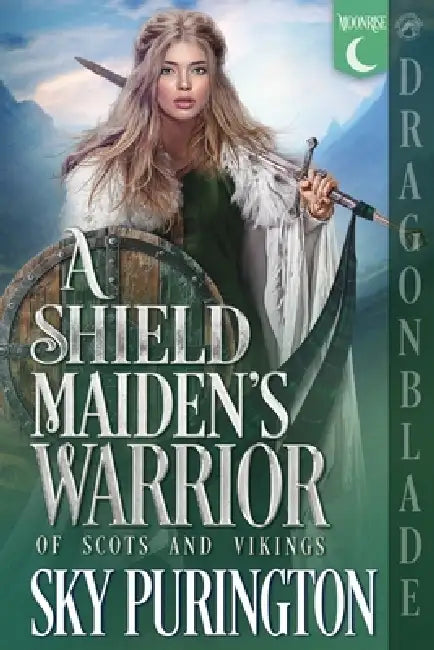 A Shield Maiden's Warrior: A Scottish Fantasy Historical Romance by Sky Purington