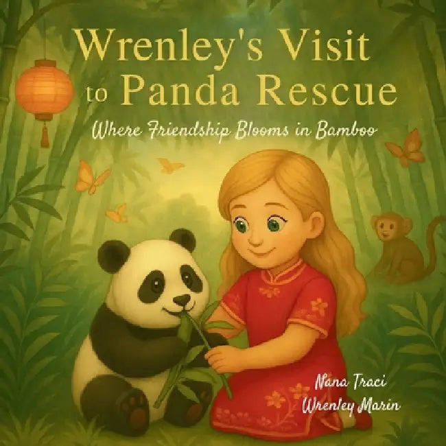 Wrenley's Visit to Panda Rescue: Where Friendship Blooms in Bamboo by Nana Traci, Wrenely Vae Marin