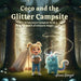 Coco the Glitter Campsite: A Wilderness Campout with a Touch of Unicorn Magic by Alana Gongol