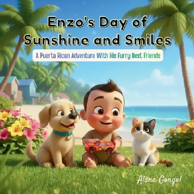 Enzo's Day of Sunshine and Smiles: A Puerto Rican Adventure with His Furry Best Friends by Alana Gongol
