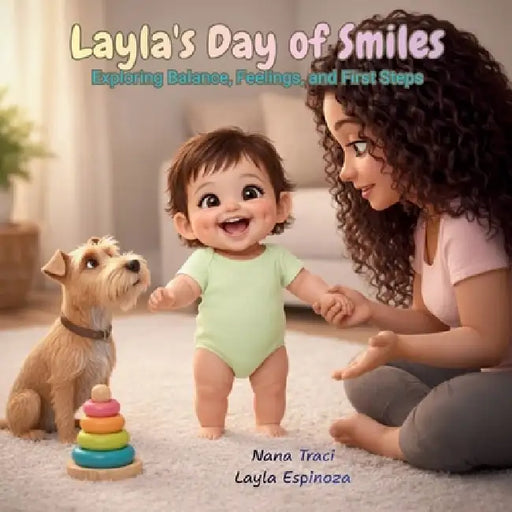 Layla's Day of Smiles: Exploring Balance, Feelings, and First Steps by Nana Traci, Layla Marin