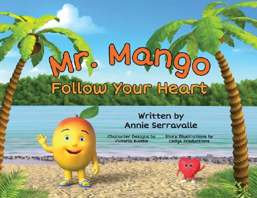Mr. Mango Follow Your Heart by Annie Serravalle