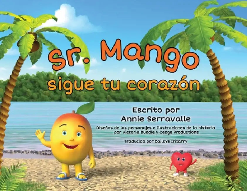 ¡Sr. Mango, sigue tu corazón! by Annie Serravalle