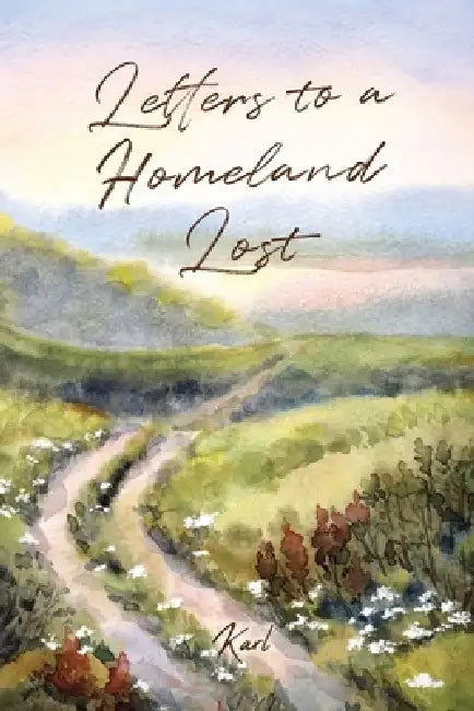 Letters to a Homeland Lost by Karl