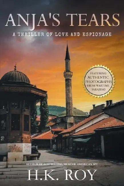 Anja's Tears: A Thriller of Love and Espionage by H. K. Roy