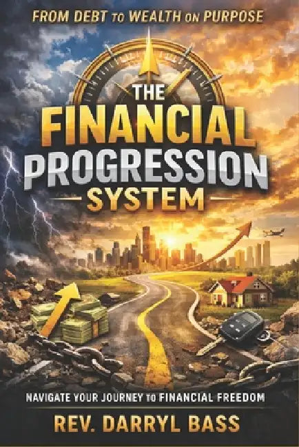 Financial Progression System: Navigate Your Journey to Financial Freedom by Darryl Bass, Darryl Bass