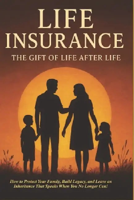 Life Insurance: The Gift of Life After Life by Darryl Bass