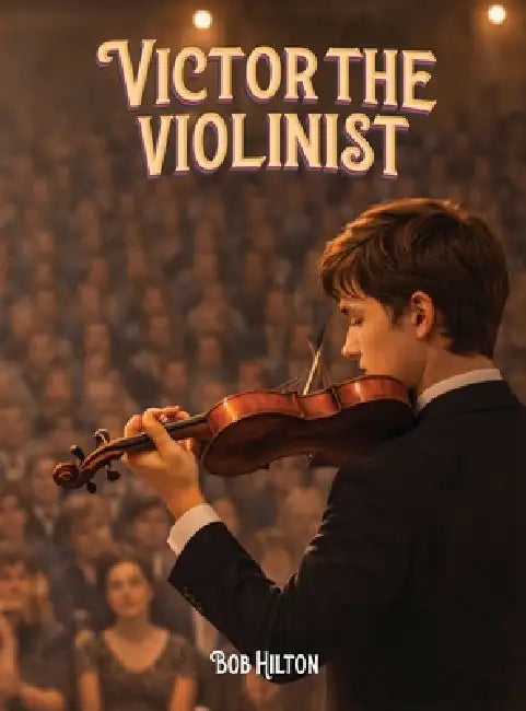 Victor the Violinist by Bob Hilton