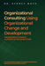 Organizational Consulting Using Organizational Change And Development: Conceptualizing Consulting & Consultancy Intervention Model by Sydney Moyo