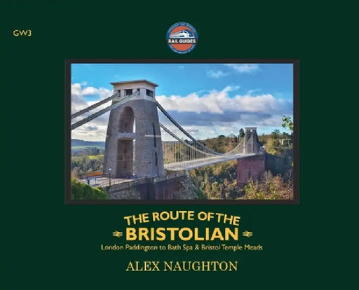 The Route of the Bristolian: London Paddington to Bath Spa & Bristol Temple Meads by Alex Naughton