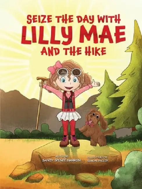 Seize the Day with Lilly Mae and the Hike by Sandy Spence Narron