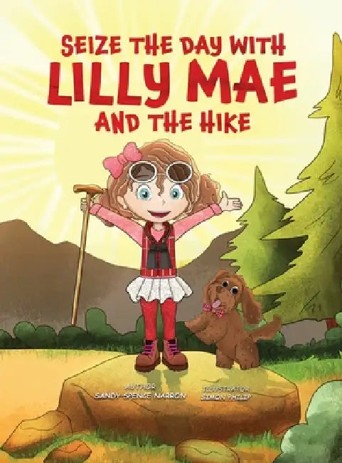 Seize the Day with Lilly Mae and the Hike by Sandy Spence Narron