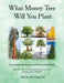 What Money Tree Will You Plant: Financial Education for High School Juniors and Seniors-Before You Make the Biggest Decisions of Your Future by Rich Wittmeier