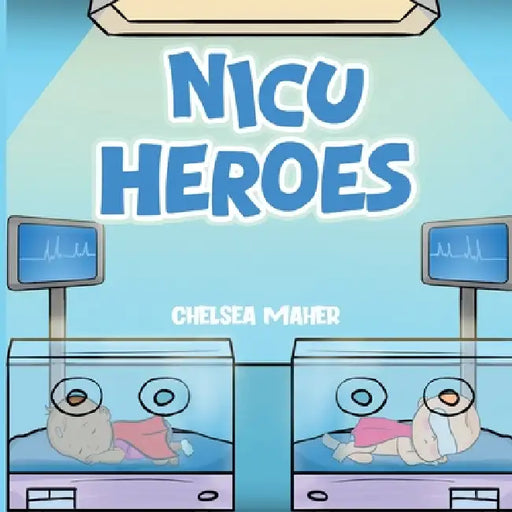 NICU Heroes by Chelsea Maher